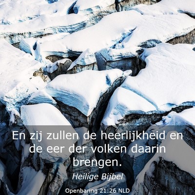 Picture 03 - Openbaring 21:26 NLD - En zij zullen de heerlijkheid en de eer der - Bible Verse Picture