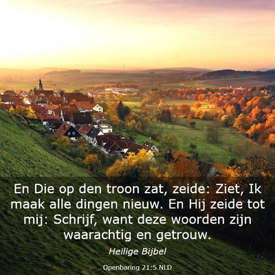 Picture 03 - Openbaring 21:5 NLD - En Die op den troon zat, zeide: Ziet, Ik maak - Bible Verse Picture