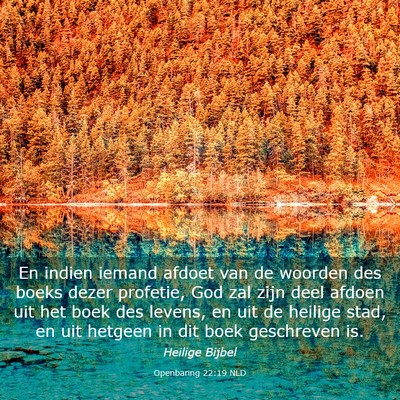 Picture 03 - Openbaring 22:19 NLD - En indien iemand afdoet van de woorden des boeks - Bible Verse Picture