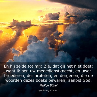 Picture 03 - Openbaring 22:9 NLD - En hij zeide tot mij: Zie, dat gij het niet doet; - Bible Verse Picture