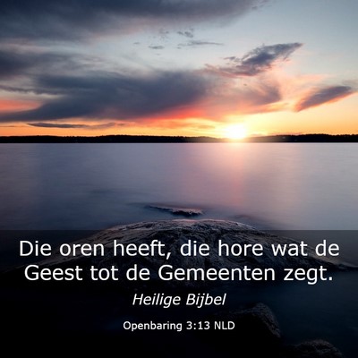 Picture 03 - Openbaring 3:13 NLD - Die oren heeft, die hore wat de Geest tot de - Bible Verse Picture