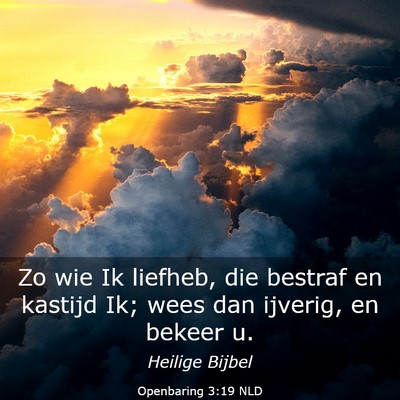 Picture 03 - Openbaring 3:19 NLD - Zo wie Ik liefheb, die bestraf en kastijd Ik; - Bible Verse Picture