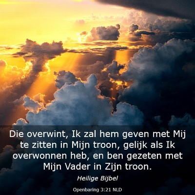 Picture 03 - Openbaring 3:21 NLD - Die overwint, Ik zal hem geven met Mij te zitten - Bible Verse Picture