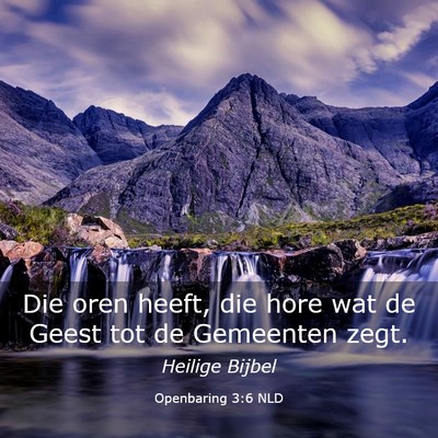 Picture 03 - Openbaring 3:6 NLD - Die oren heeft, die hore wat de Geest tot de - Bible Verse Picture