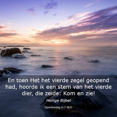 Picture 03 - Openbaring 6:7 NLD - En toen Het het vierde zegel geopend had, hoorde - Bible Verse Picture