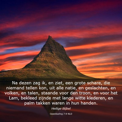 Picture 03 - Openbaring 7:9 NLD - Na dezen zag ik, en ziet, een grote schare, die - Bible Verse Picture