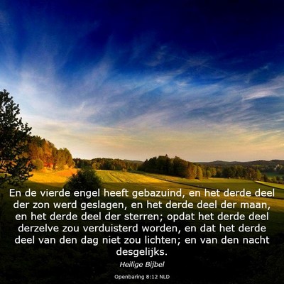 Picture 03 - Openbaring 8:12 NLD - En de vierde engel heeft gebazuind, en het derde - Bible Verse Picture
