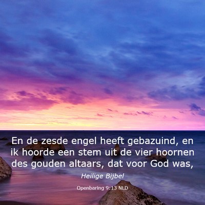 Picture 03 - Openbaring 9:13 NLD - En de zesde engel heeft gebazuind, en ik hoorde - Bible Verse Picture