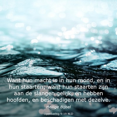 Picture 03 - Openbaring 9:19 NLD - Want hun macht is in hun mond, en in hun - Bible Verse Picture