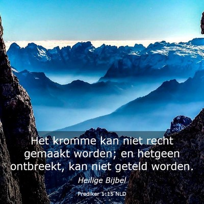 Picture 03 - Prediker 1:15 NLD - Het kromme kan niet recht gemaakt worden; en - Bible Verse Picture