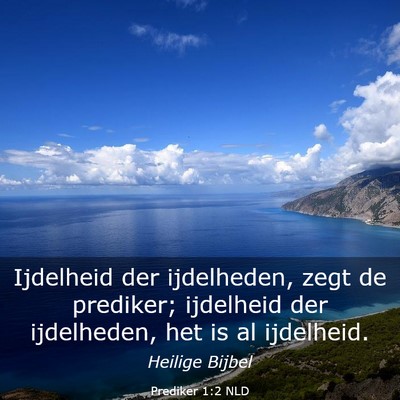 Picture 03 - Prediker 1:2 NLD - Ijdelheid der ijdelheden, zegt de prediker; - Bible Verse Picture