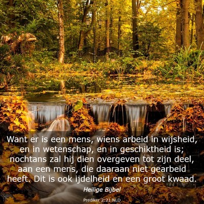 Picture 03 - Prediker 2:21 NLD - Want er is een mens, wiens arbeid in wijsheid, en - Bible Verse Picture