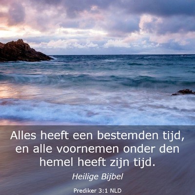 Picture 03 - Prediker 3:1 NLD - Alles heeft een bestemden tijd, en alle voornemen - Bible Verse Picture