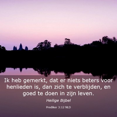 Picture 03 - Prediker 3:12 NLD - Ik heb gemerkt, dat er niets beters voor - Bible Verse Picture
