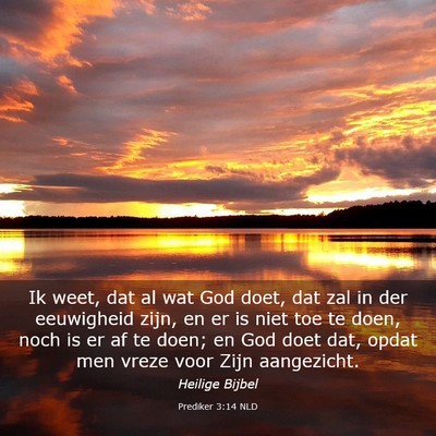 Picture 03 - Prediker 3:14 NLD - Ik weet, dat al wat God doet, dat zal in der - Bible Verse Picture