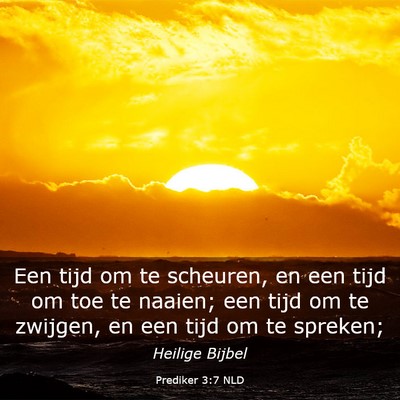 Picture 03 - Prediker 3:7 NLD - Een tijd om te scheuren, en een tijd om toe te - Bible Verse Picture