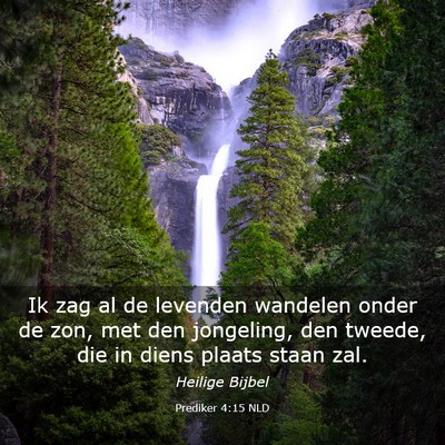 Picture 03 - Prediker 4:15 NLD - Ik zag al de levenden wandelen onder de zon, met - Bible Verse Picture