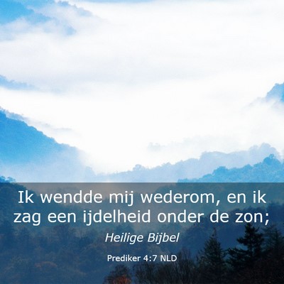 Picture 03 - Prediker 4:7 NLD - Ik wendde mij wederom, en ik zag een ijdelheid - Bible Verse Picture