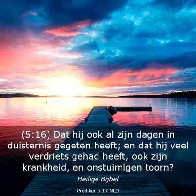 Picture 03 - Prediker 5:17 NLD - (5:16) Dat hij ook al zijn dagen in duisternis - Bible Verse Picture
