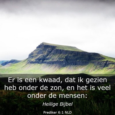 Picture 03 - Prediker 6:1 NLD - Er is een kwaad, dat ik gezien heb onder de zon, - Bible Verse Picture