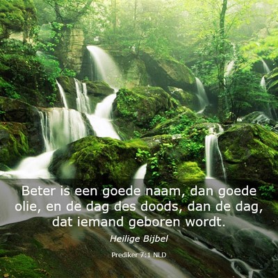 Picture 03 - Prediker 7:1 NLD - Beter is een goede naam, dan goede olie, en de - Bible Verse Picture