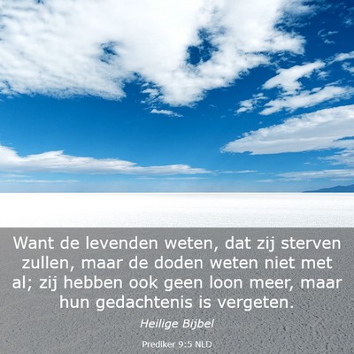 Picture 03 - Prediker 9:5 NLD - Want de levenden weten, dat zij sterven zullen, - Bible Verse Picture