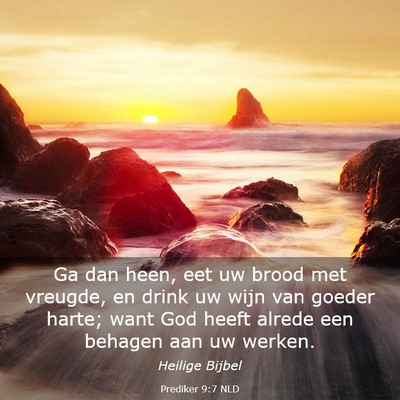 Picture 03 - Prediker 9:7 NLD - Ga dan heen, eet uw brood met vreugde, en drink - Bible Verse Picture