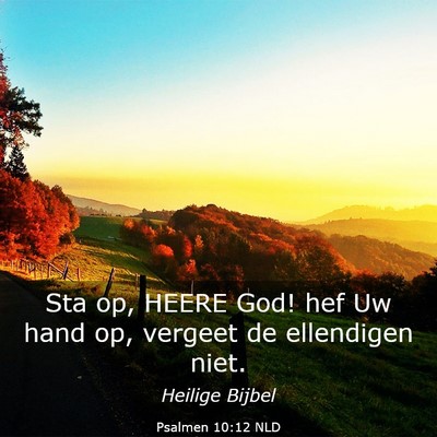 Picture 03 - Psalmen 10:12 NLD - Sta op, HEERE God! hef Uw hand op, vergeet de - Bible Verse Picture