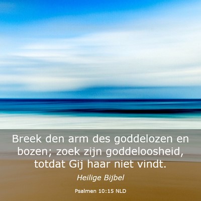 Picture 03 - Psalmen 10:15 NLD - Breek den arm des goddelozen en bozen; zoek zijn - Bible Verse Picture