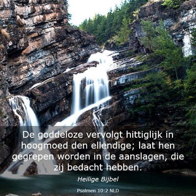Picture 03 - Psalmen 10:2 NLD - De goddeloze vervolgt hittiglijk in hoogmoed den - Bible Verse Picture
