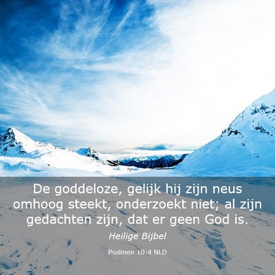 Picture 03 - Psalmen 10:4 NLD - De goddeloze, gelijk hij zijn neus omhoog steekt, - Bible Verse Picture