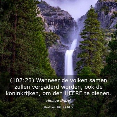 Picture 03 - Psalmen 102:22 NLD - (102:23) Wanneer de volken samen zullen vergaderd - Bible Verse Picture