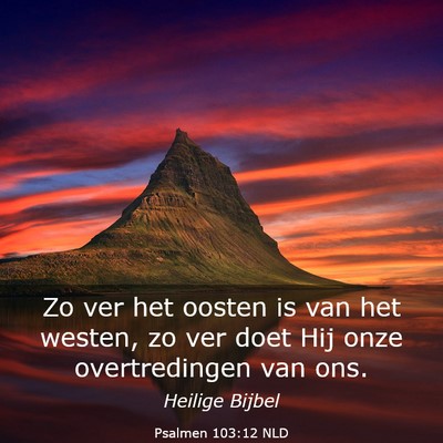 Picture 03 - Psalmen 103:12 NLD - Zo ver het oosten is van het westen, zo ver doet - Bible Verse Picture