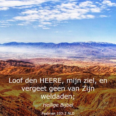 Picture 03 - Psalmen 103:2 NLD - Loof den HEERE, mijn ziel, en vergeet geen van - Bible Verse Picture