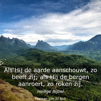 Picture 03 - Psalmen 104:32 NLD - Als Hij de aarde aanschouwt, zo beeft zij; als - Bible Verse Picture