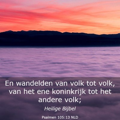 Picture 03 - Psalmen 105:13 NLD - En wandelden van volk tot volk, van het ene - Bible Verse Picture