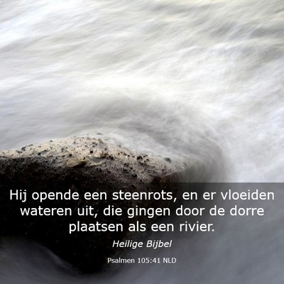 Picture 03 - Psalmen 105:41 NLD - Hij opende een steenrots, en er vloeiden wateren - Bible Verse Picture