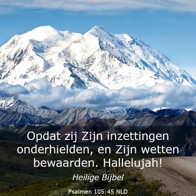 Picture 03 - Psalmen 105:45 NLD - Opdat zij Zijn inzettingen onderhielden, en Zijn - Bible Verse Picture