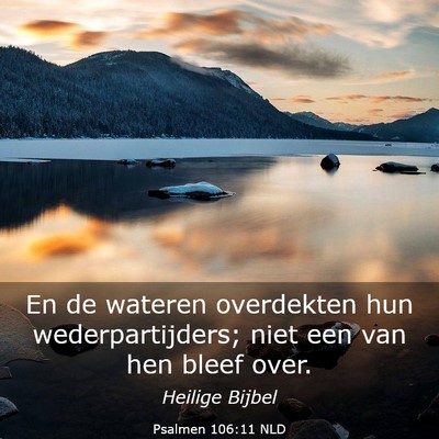 Picture 03 - Psalmen 106:11 NLD - En de wateren overdekten hun wederpartijders; - Bible Verse Picture