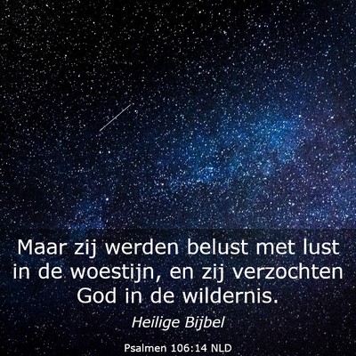 Picture 03 - Psalmen 106:14 NLD - Maar zij werden belust met lust in de woestijn, - Bible Verse Picture