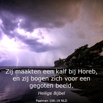 Picture 03 - Psalmen 106:19 NLD - Zij maakten een kalf bij Horeb, en zij bogen zich - Bible Verse Picture