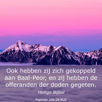 Picture 03 - Psalmen 106:28 NLD - Ook hebben zij zich gekoppeld aan Baal-Peor, en - Bible Verse Picture