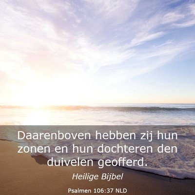 Picture 03 - Psalmen 106:37 NLD - Daarenboven hebben zij hun zonen en hun dochteren - Bible Verse Picture