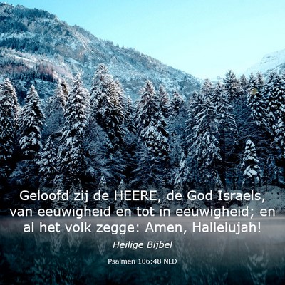 Picture 03 - Psalmen 106:48 NLD - Geloofd zij de HEERE, de God Israels, van - Bible Verse Picture