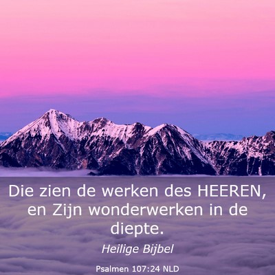 Picture 03 - Psalmen 107:24 NLD - Die zien de werken des HEEREN, en Zijn - Bible Verse Picture