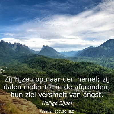 Picture 03 - Psalmen 107:26 NLD - Zij rijzen op naar den hemel; zij dalen neder tot - Bible Verse Picture