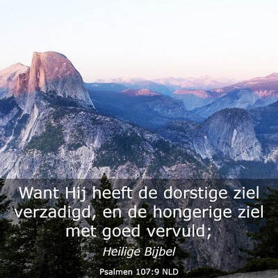 Picture 03 - Psalmen 107:9 NLD - Want Hij heeft de dorstige ziel verzadigd, en de - Bible Verse Picture