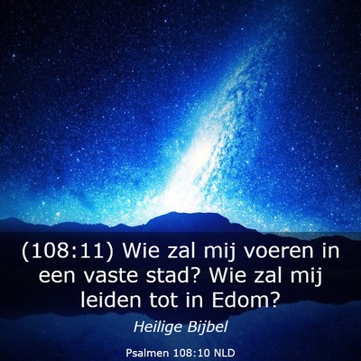 Picture 03 - Psalmen 108:10 NLD - (108:11) Wie zal mij voeren in een vaste stad? - Bible Verse Picture