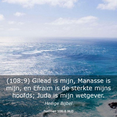 Picture 03 - Psalmen 108:8 NLD - (108:9) Gilead is mijn, Manasse is mijn, en - Bible Verse Picture