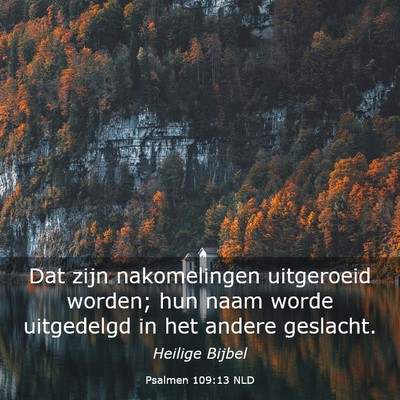 Picture 03 - Psalmen 109:13 NLD - Dat zijn nakomelingen uitgeroeid worden; hun naam - Bible Verse Picture